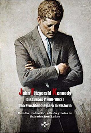 Discursos (1960-1963) / Speeches: Una Presidencia para la historia / A Presidency for History