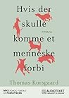 Hvis der skulle komme et menneske forbi by Thomas Korsgaard