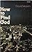 How to Find God