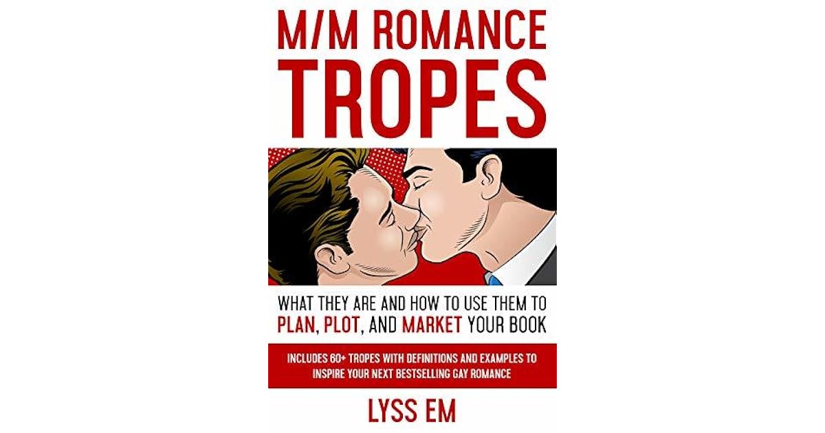 M/M Romance Tropes What They Are and How to Use Them to Plan, Plot