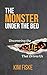 The Monster Under the Bed: ...