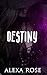 Destiny by Alexa Rose