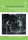 The Routledge Companion to Shakespeare and Philosophy (Routledge Philosophy Companions)