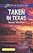 Taken in Texas by Susan Sleeman