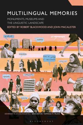 Multilingual Memories: Monuments, Museums and the Linguistic Landscape (Advances in Sociolinguistics)