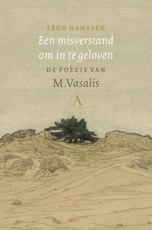 Een misverstand om in te geloven: de poëzie van M. Vasalis