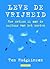Leve de vrijheid by Tom Hodgkinson