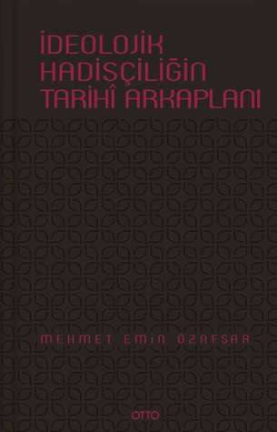 İdeolojik Hadisçiliğin Tarihi Arkaplanı