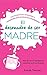 El desmadre de ser madre: L...