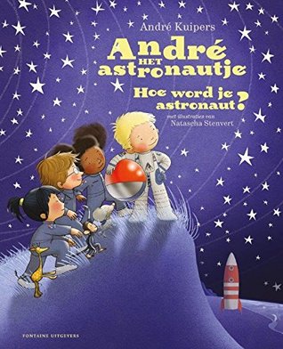 André het astronautje - Hoe word je astronaut? (Hardcover)