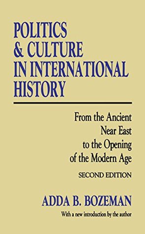 Politics and Culture in International History: From the Ancient Near East to the Opening of the Modern Age (Kindle Edition)