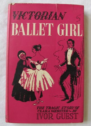 Victorian Ballet Girl: The Tragic Story of Clara Webster (Hardcover)
