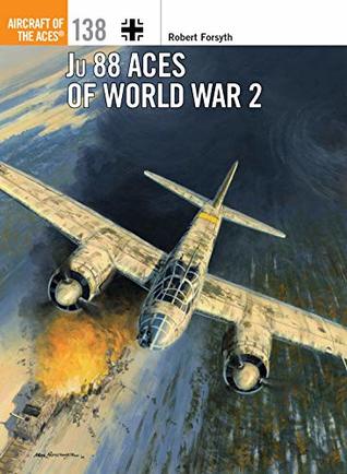 Ju 88 Aces of World War 2 (Aircraft of the Aces Book 133)