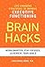 BRAIN HACKS: Life-Changing ...