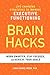 BRAIN HACKS: Life-Changing Strategies to Improve Executive Functioning