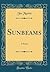 Sunbeams: A Poem (Classic Reprint)
