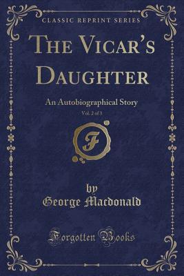 The Vicar's Daughter, Vol. 2 of 3