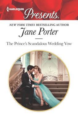 The Prince's Scandalous Wedding Vow (Harlequin Presents)
