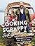 Cooking Scrappy: 100 Recipe...