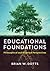 Educational Foundations by Brian W Dotts