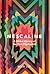 Mescaline: A Global History of the First Psychedelic