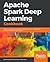 Apache Spark Deep Learning Cookbook: Over 80 recipes that streamline deep learning in a distributed environment with Apache Spark