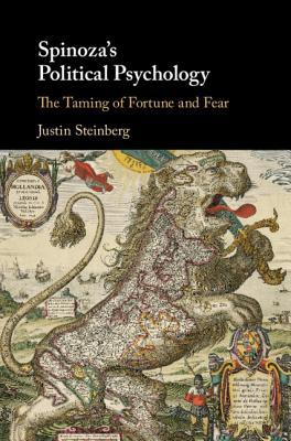 Spinoza's Political Psychology: The Taming of Fortune and Fear (Hardcover)