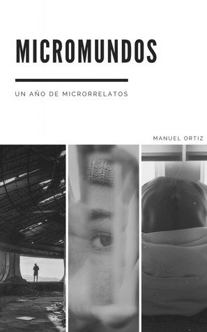 Micromundos: Un año de microrrelatos