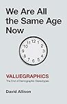 We Are All the Same Age Now by David     Allison
