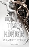 Die Todeskönigin by Sarah Beth Durst