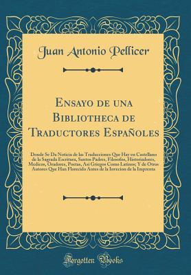 Ensayo de una Bibliotheca de Traductores Españoles: Donde Se Da Noticia de las Traducciones Que Hay en Castellano de la Sagrada Escritura, Santos ... Y de Otros Autores Qu (Spanish Edition)