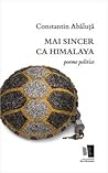 Mai sincer ca Himalaya. Poeme politice Mai sincer ca Himalaya. Poeme politice