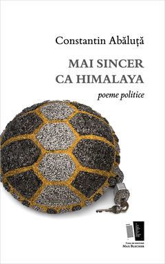 Mai sincer ca Himalaya. Poeme politice