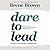 Dare to Lead: Brave Work. T...