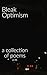 Bleak Optimism: A Collectio...