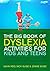 The Big Book of Dyslexia Activities for Kids and Teens by Gavin Reid