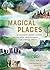 Magical Places: An Enchanted Journey through Mystical Sites, Haunted Houses, and Fairytale Forests