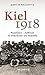 Kiel 1918: Revolution – Aufbruch zu Demokratie und Republik (German Edition)