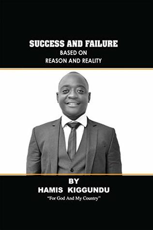 SUCCESS AND FAILURE: BASED ON REASON AND REALITY (Kindle Edition)