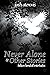 Never Alone and Other Stori...