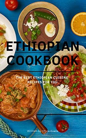 Ethiopian Cookbook: The Best Ethiopian Cuisine Recipes for You (Kindle Edition)