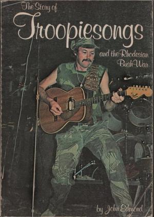 The Story of Troopiesongs and the Rhodesian Bush War (Paperback)