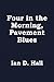 Four in the Morning, Pavement Blues by Ian D. Hall