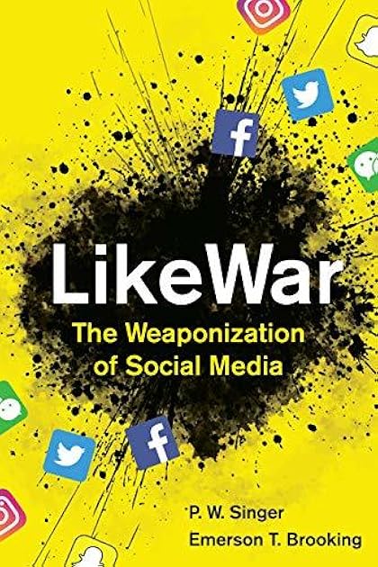 Likewar: The Weaponization of Social Media