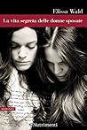 La vita segreta delle donne sposate (Italian Edition)