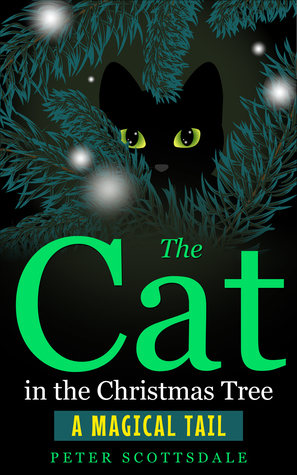 The Cat in the Christmas Tree: A Magical Tail (Magical Christmas Cat Tails Series Book 1)
