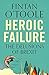 Heroic Failure: Brexit and ...