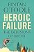 Heroic Failure by Fintan O'Toole