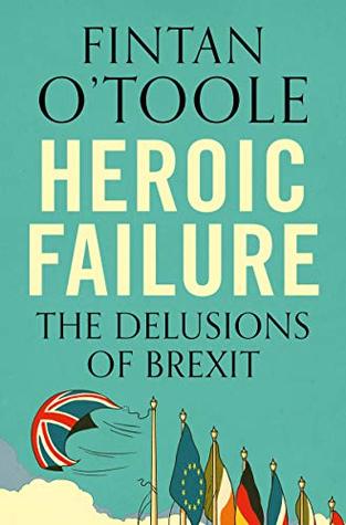 Heroic Failure: Brexit and the Politics of Pain (Kindle Edition)