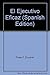 El Ejecutivo Eficaz (Spanish Edition)
